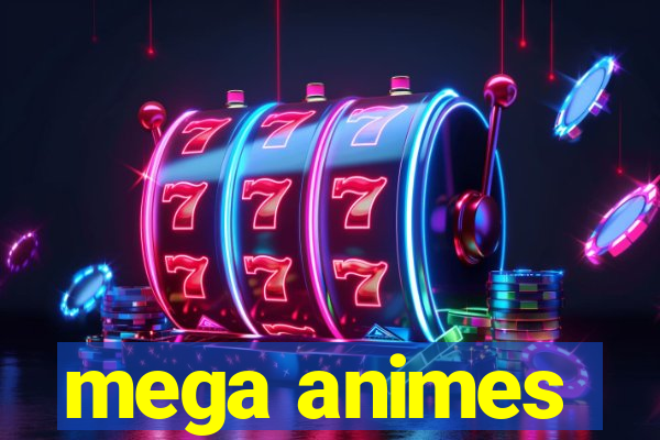 mega animes